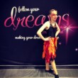 follow your dreams