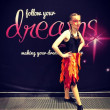 follow your dreams